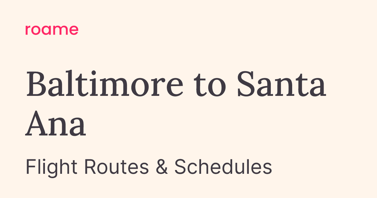 BWI to SNA flights | Baltimore to Santa Ana | Roame Flightmap