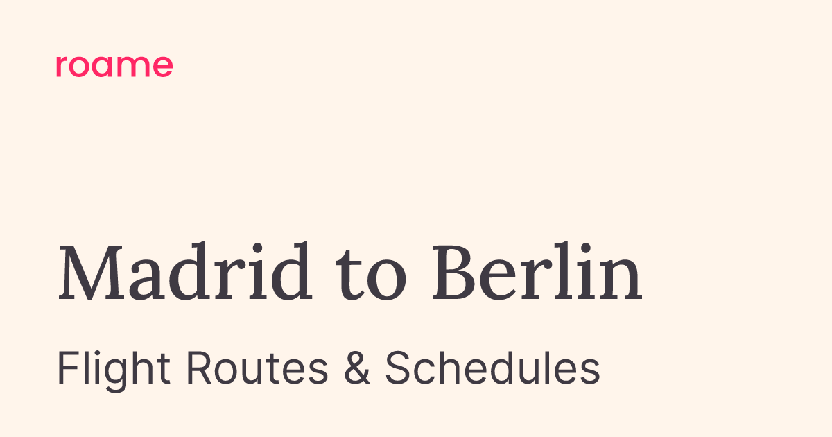MAD to BER flights | Madrid to Berlin | Roame Flightmap