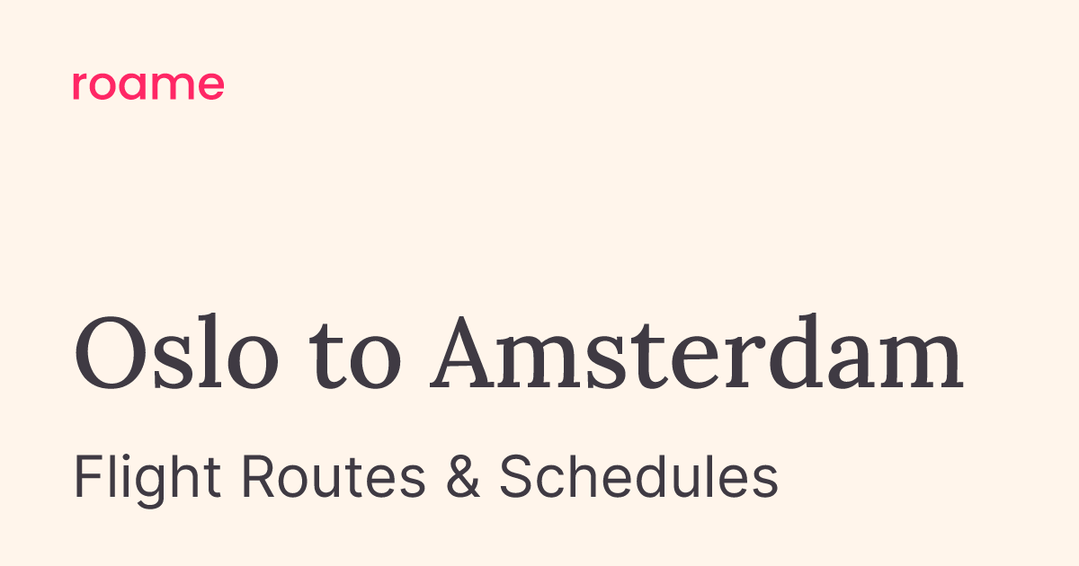 OSL to AMS flights | Oslo to Amsterdam | Roame Flightmap