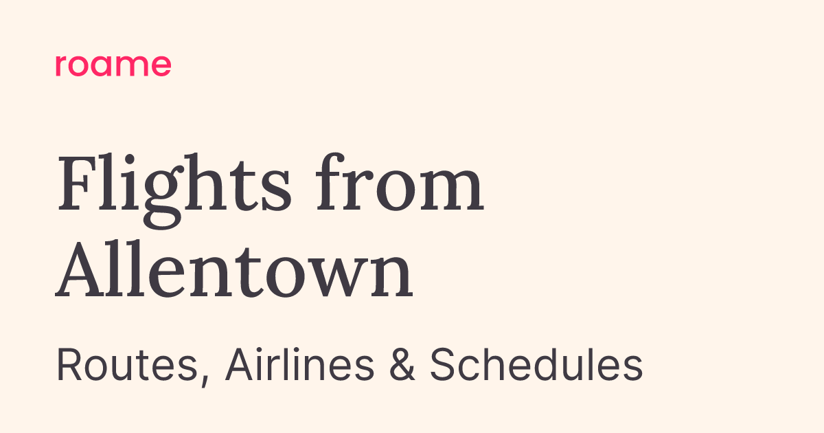 Flights from Allentown (ABE): Routes & Airlines | Roame