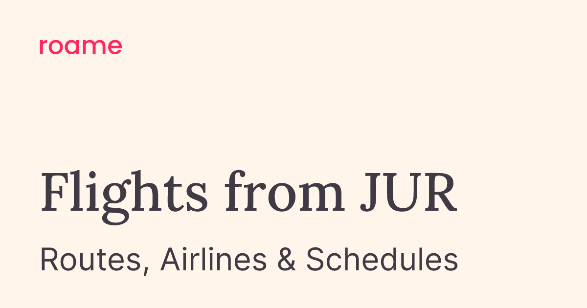 Flights from JUR: Routes & Airlines | Roame