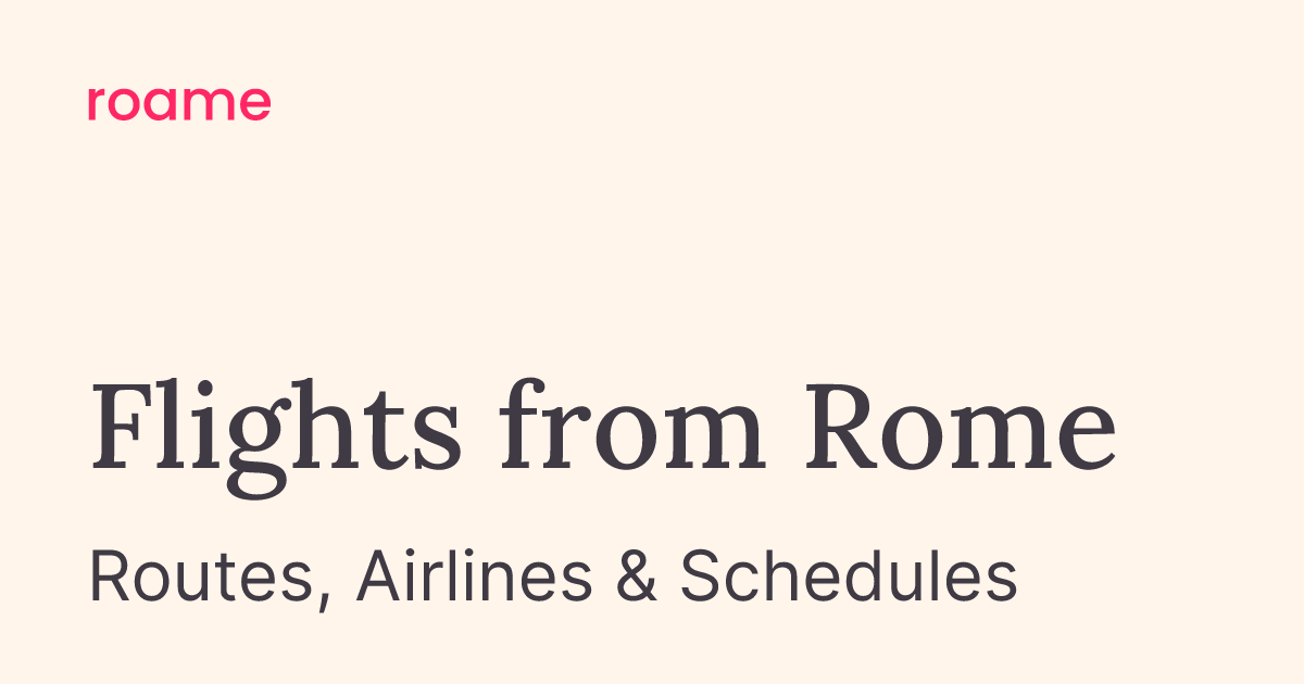 Flights from Rome (FCO): Routes & Airlines | Roame