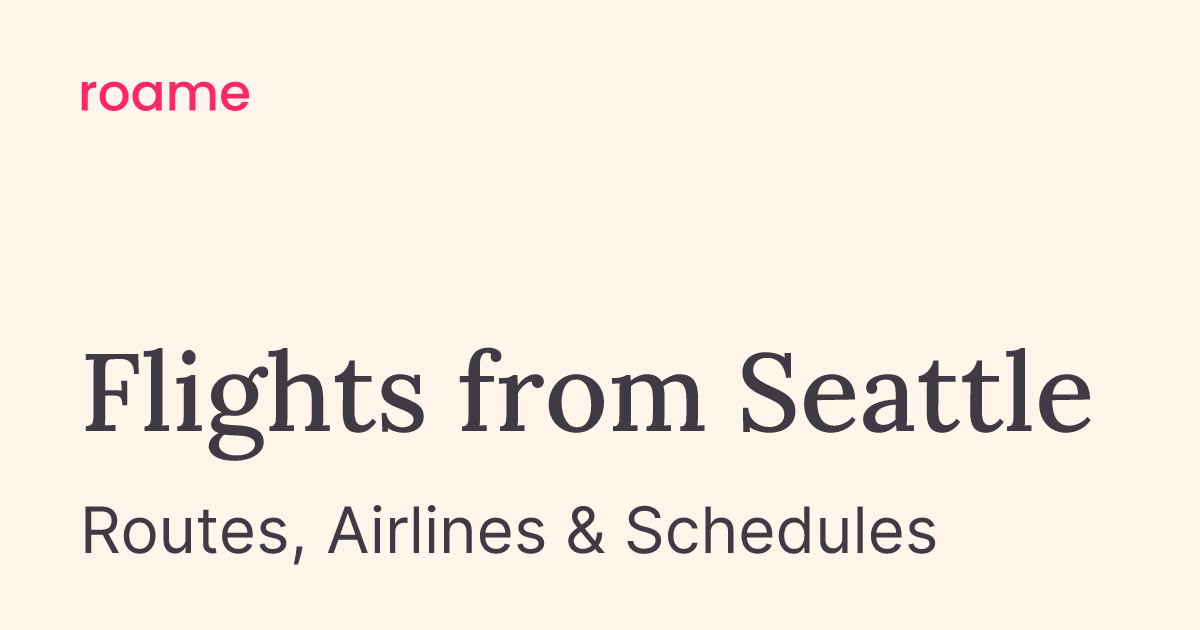 Flights from Seattle (BFI): Routes & Airlines | Roame