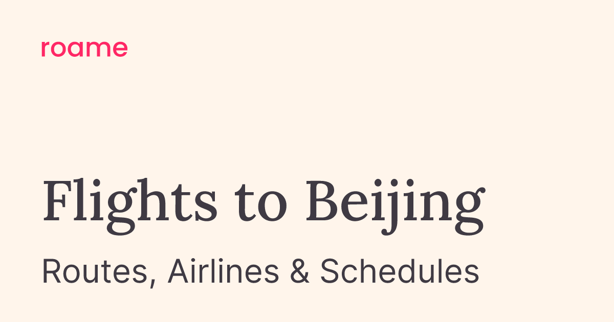Flights to Beijing (PEK): Routes & Airlines | Roame