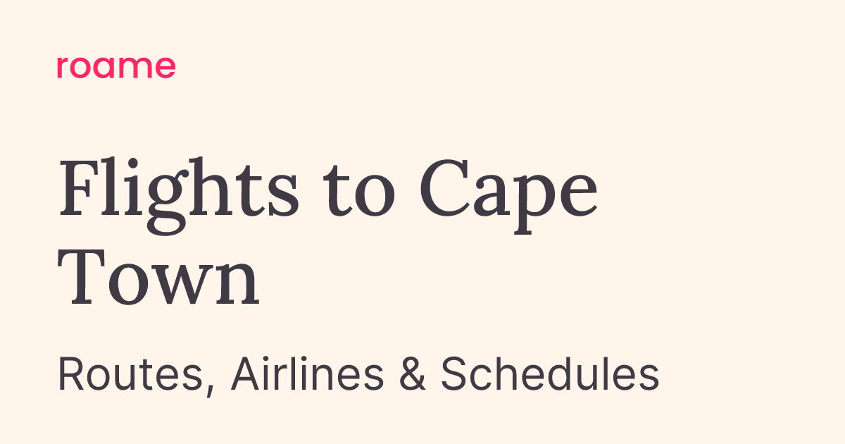 Flights to Cape Town (CPT): Routes & Airlines | Roame
