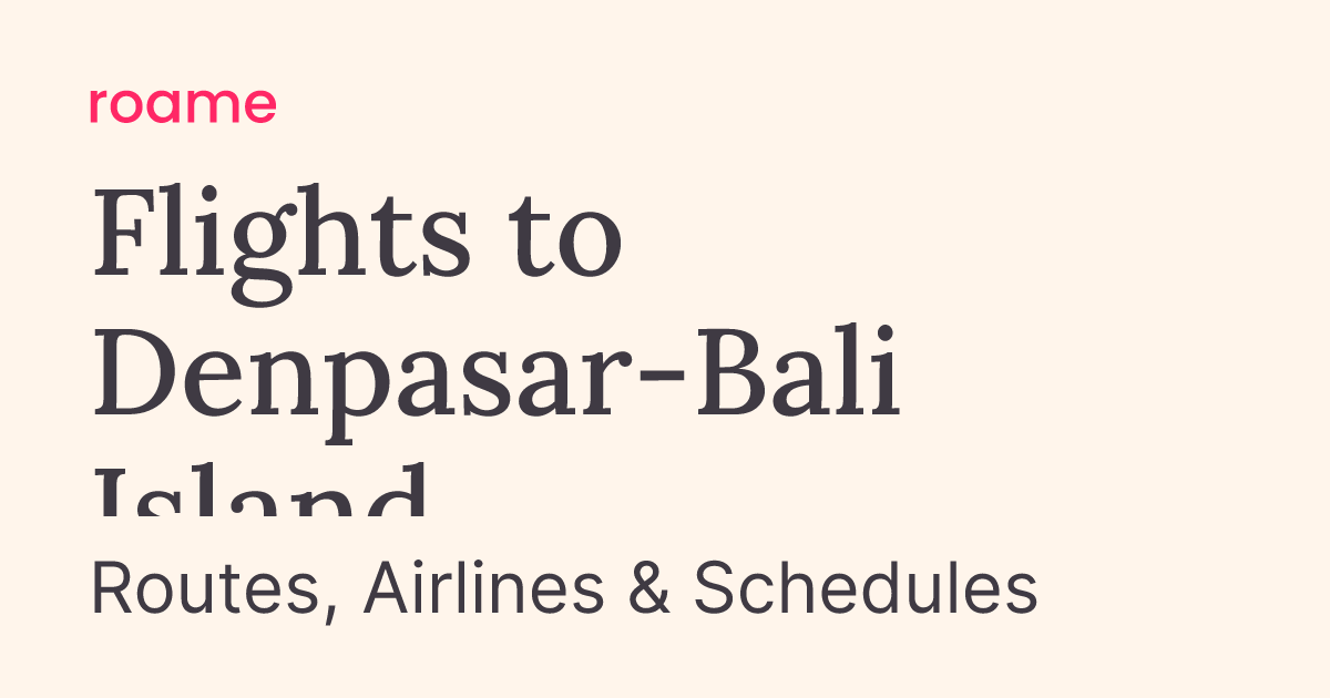 Flights to DPS: Routes & Airlines | Roame
