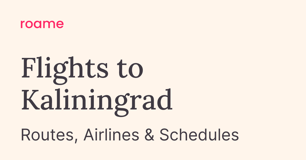 Flights to Kaliningrad (KGD): Routes & Airlines | Roame