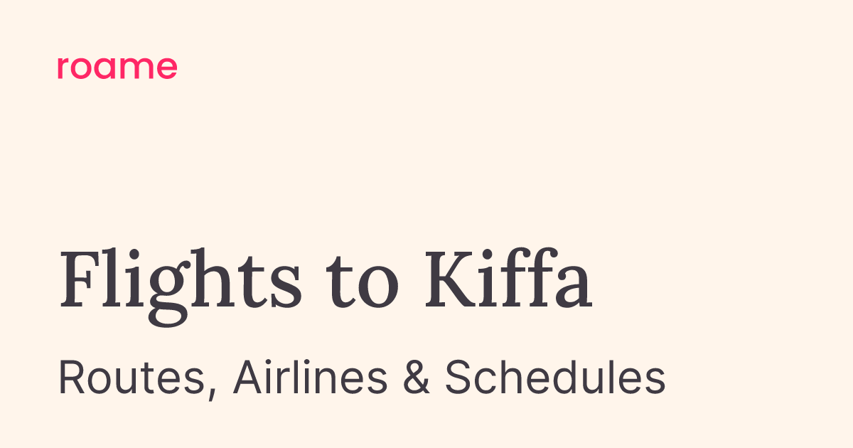 Flights to Kiffa (KFA): Routes & Airlines | Roame